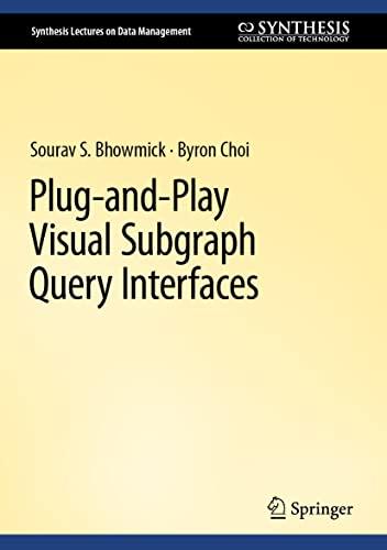 Plug-and-Play Visual Subgraph Query Interfaces (Synthesis Lectures on Data Management)