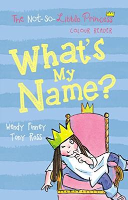 What's My Name?: 1 (The Not So Little Princess)