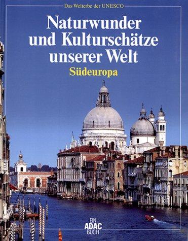 Naturwunder und Kulturschätze unserer Welt, Südeuropa