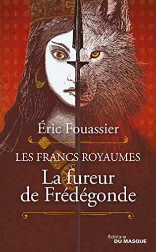 Les francs royaumes. Vol. 2. La fureur de Frédégonde