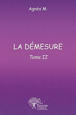 La démesure : Tome II