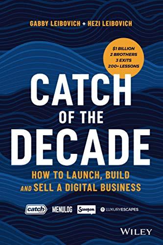 Catch of the Decade: How to Launch, Build and Sella Digital Business