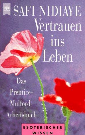 Vertrauen ins Leben. Das Prentice- Mulford- Arbeitsbuch.