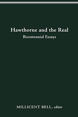 HAWTHORNE AND THE REAL: BICENTENNIAL ESSAYS