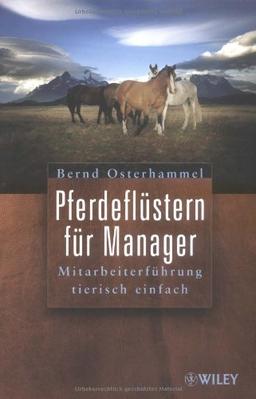 Pferdeflüstern fur Manager. Mitarbeiterfuhrüng tierisch einfach: Mitarbeiterfuhrung Tierisch Einfach