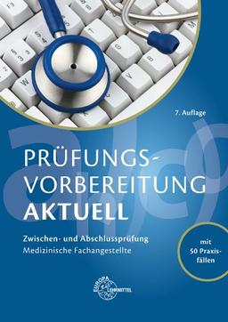 Prüfungsvorbereitung aktuell - Medizinische Fachangestellte: Zwischen- und Abschlussprüfung