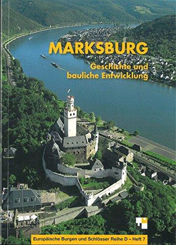 Marksburg: Geschichte und bauliche Entwicklung (Veröffentlichungen der Deutschen Burgenvereinigung)