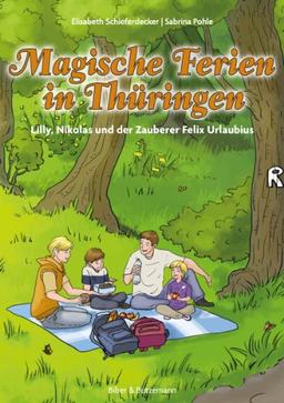 Magische Ferien in Thürigen - Lilly, Nikolas und der Zauberer Felix Urlaubius