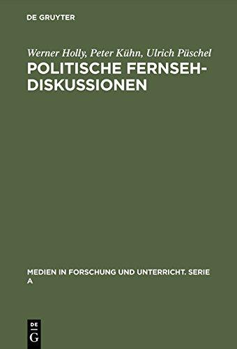 Politische Fernsehdiskussionen: Zur medienspezifischen Inszenierung von Propaganda als Diskussion (Medien in Forschung und Unterricht. Serie A)