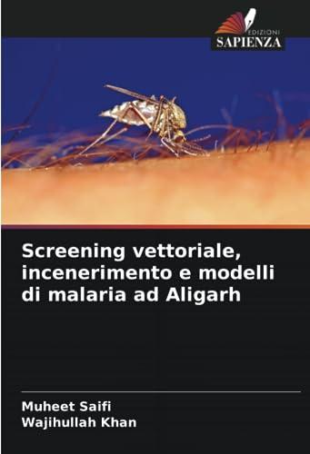 Screening vettoriale, incenerimento e modelli di malaria ad Aligarh