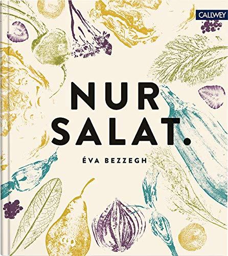 Nur Salat.: Rezepte für 12 Monate