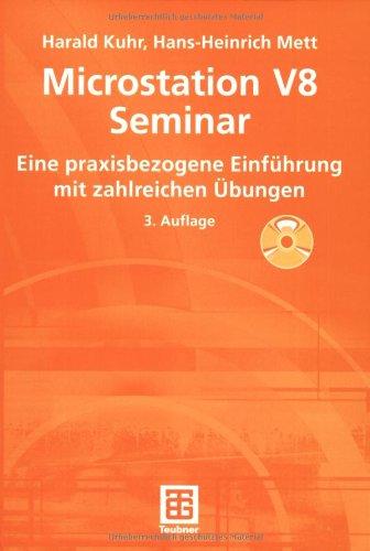 MicroStation V8 Seminar. Eine praxisbezogene Einführung mit zahlreichen Übungen