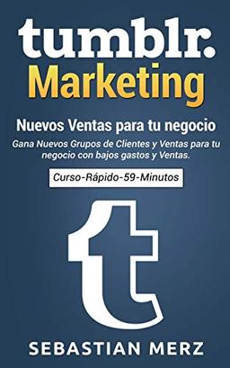 Tumblr-Marketing - Nuevos Ventas para tu negocio: Gana Nuevos Grupos de Clientes y Ventas para tu negocio con bajos gastos y Ventas.