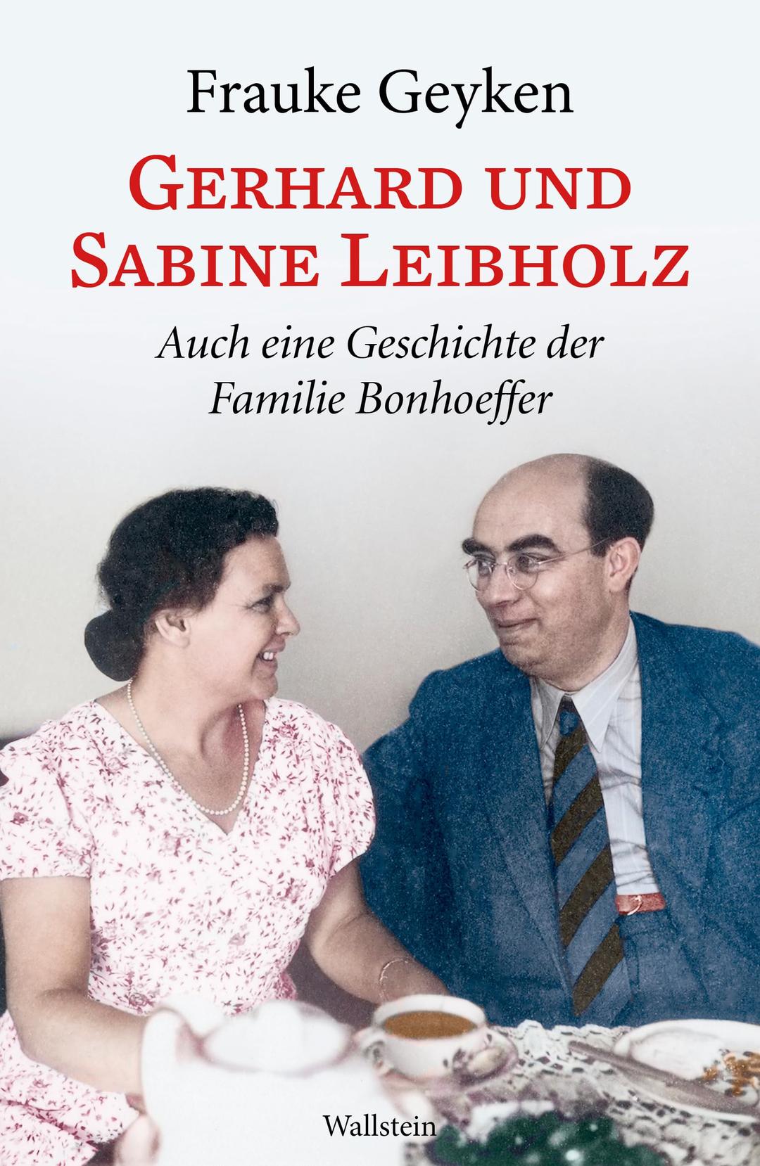 Gerhard und Sabine Leibholz: Auch eine Geschichte der Familie Bonhoeffer