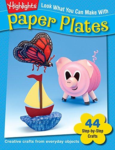 Look What You Can Make With Paper Plates: Creative crafts from everyday objects