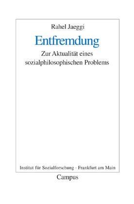 Entfremdung: Zur Aktualität eines sozialphilosophischen Problems (Frankfurter Beiträge zur Soziologie und Sozialphilosophie)