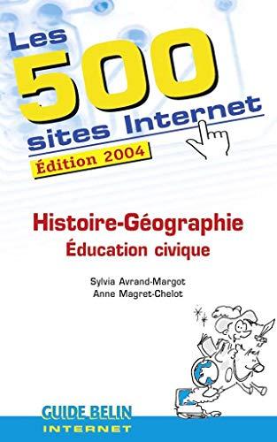 Les 500 sites Internet : histoire-géographie, éducation civique