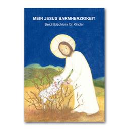 Mein Jesus Barmherzigkeit: Beichtbüchlein für Kinder