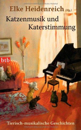 Katzenmusik und Katerstimmung: Tierisch-musikalische Geschichten