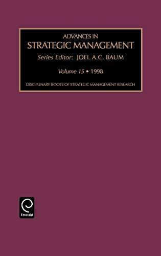 Disciplinary Roots of Strategic Management: 15 (Advances in Strategic Management): Disciplinary Roots of Strategic Management Research Vol 15