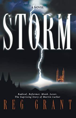 Storm: Radical. Reformer. Monk. Lover. The Surprising Story of Martin Luther.