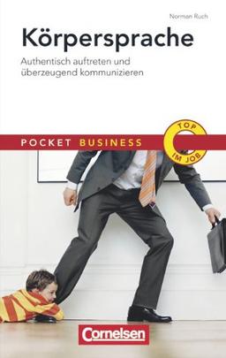 Pocket Business: Körpersprache: Authentisch auftreten und überzeugend kommunizieren