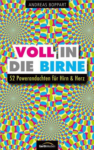 Voll in die Birne: 52 Powerandachten für Hirn & Herz