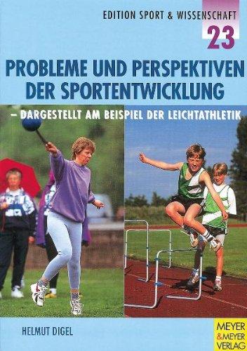 Probleme und Perspektiven der Sportentwicklung. Dargestellt am Beispiel der Leichtathletik