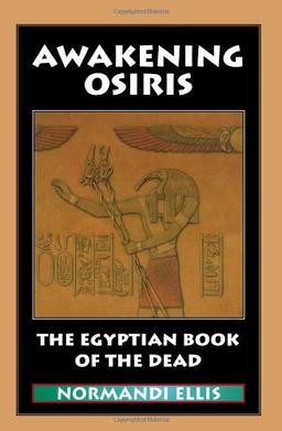 Awakening Osiris: The Egyptian Book of the Dead: Awakening Osiris: Egyptian Book of the Dead