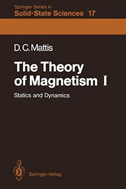 The Theory of Magnetism I: Statics and Dynamics (Springer Series in Solid-State Sciences (17), Band 17)