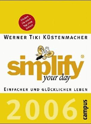 simplify your day 2004: Einfacher und glücklicher leben