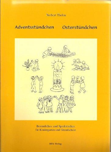 Adventsstündchen - Osterstündchen. Besinnliches und Spielerisches für Kindergarten und Grundschule