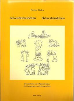 Adventsstündchen - Osterstündchen. Besinnliches und Spielerisches für Kindergarten und Grundschule