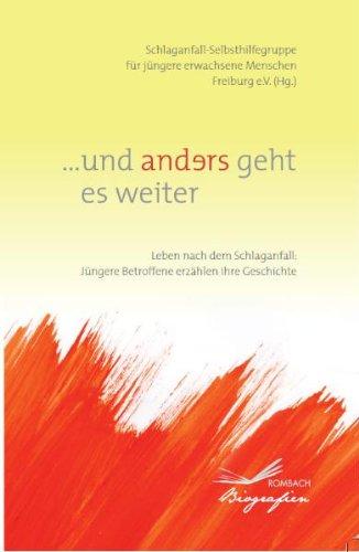 ...und anders geht es weiter: Leben nach dem Schlaganfall: Jüngere Betroffene erzählen ihre Geschichte