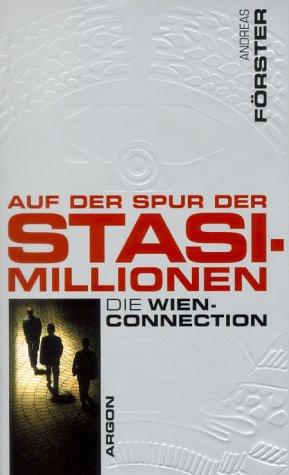 Auf der Spur der Stasi-Millionen. Die Wien-Connection