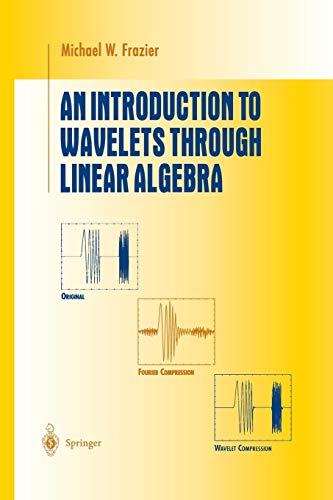 An Introduction to Wavelets Through Linear Algebra (Undergraduate Texts in Mathematics)