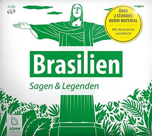 Brasilien: Sagen, Märchen und Mythen: Eine sagenhafte Reise in die Geschichte Brasiliens. (Ländersagen - Sagen, Mythen und Legenden der Welt)