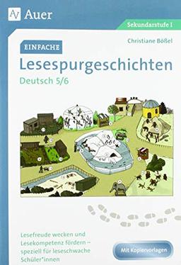 Einfache Lesespurgeschichten Deutsch 5-6: Lesefreude wecken und Lesekompetenz fördern - speziell für leseschwache Schüler*innen (5. und 6. Klasse) (Lesespurgeschichten Sekundarstufe)