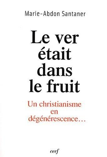 Le ver était dans le fruit : un christianisme en dégénérescence