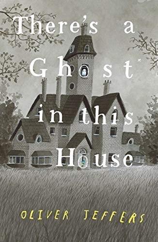 There's a Ghost in this House: Oliver Jeffers