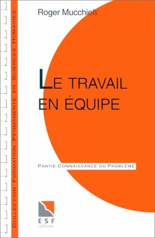 LE TRAVAIL EN EQUIPE. Connaissance du problème, applications pratiques (Formation Perma)