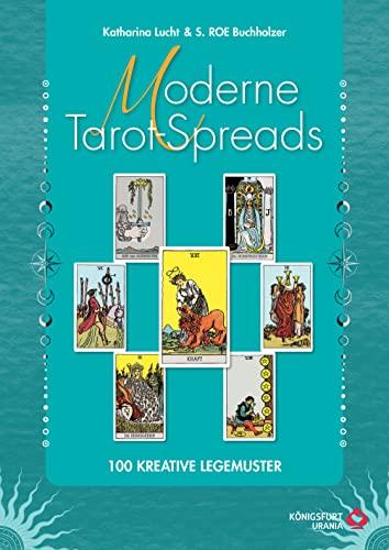 Moderne Tarot-Spreads: 100 kreative Legemuster