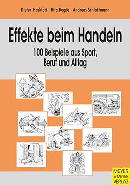 Effekte beim Handeln. 100 Beispiele aus Sport, Beruf und Alltag