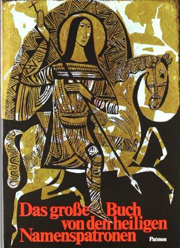 Das große Buch von den heiligen Namenspatronen: Das Leben von 138 Heiligen für Kinder erzählt