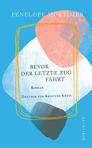 Bevor der letzte Zug fährt: Roman