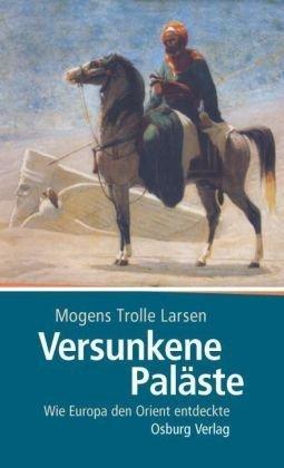 Versunkene Paläste: Wie Europa den Orient entdeckte