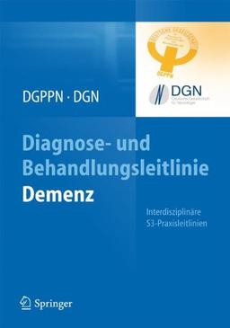 Diagnose- und Behandlungsleitlinie Demenz (Interdisziplinäre S3-Praxisleitlinien)