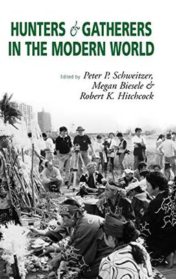 Hunters and Gatherers in the Modern World: Conflict, Resistance, and Self-Determination