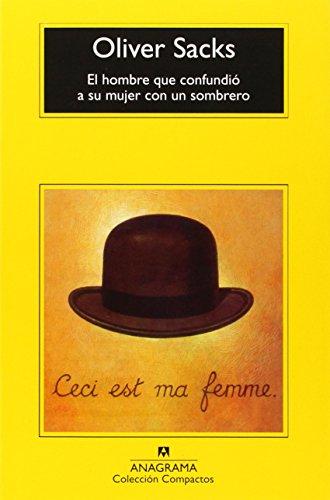 El Hombre Que Confundio A su Mujer Con un Sombrero = The Man Who Mistook His Wife for a Hat (Compactos Anagrama, Band 482)