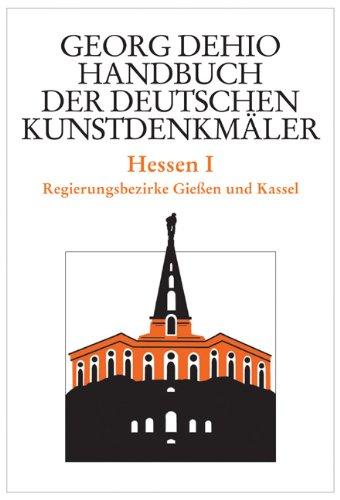 Handbuch der deutschen Kunstdenkmäler. Hessen 1: Die Regierungsbezirke Gießen und Kassel